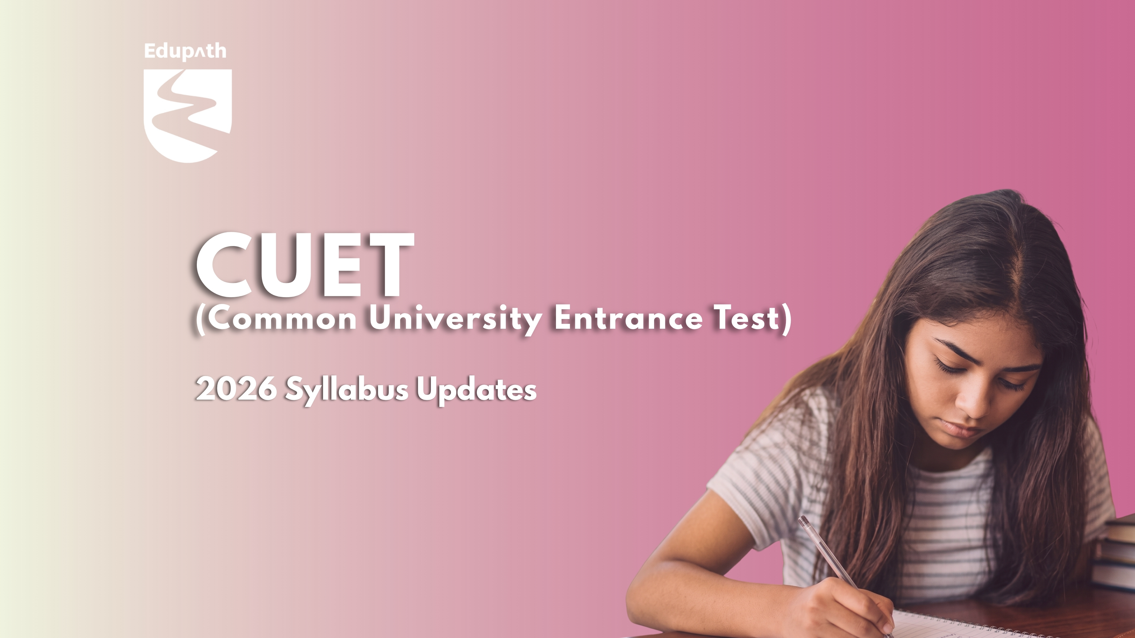 CUET 2026 Syllabus Updates: What’s New, Exam Pattern & Smart Preparation Strategy